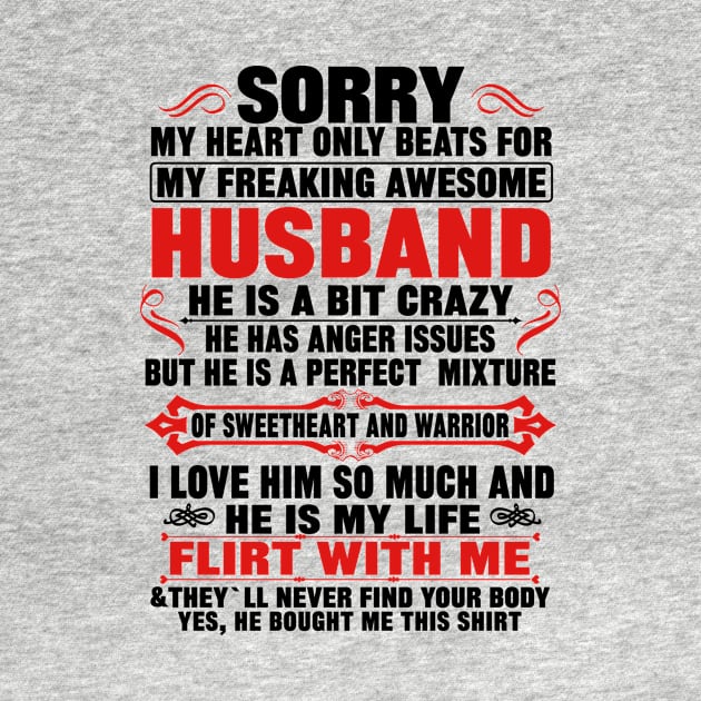 Sorry My Heart Only Beats for My Freaking Awesome husband.. by mqeshta